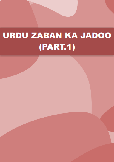 Urdu Zaban Ka Jadoo, Part-I