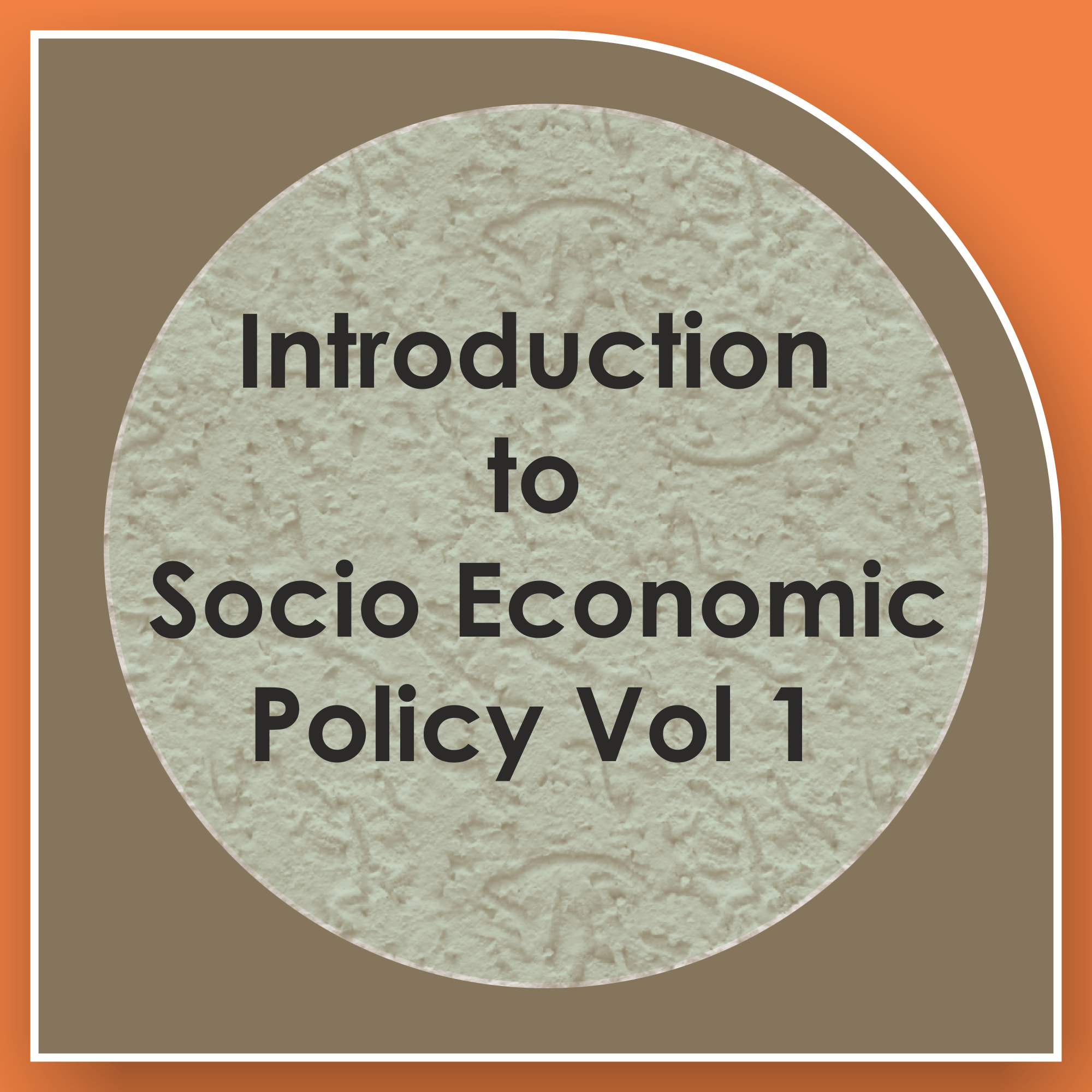 Introduction to Socio Economic Policy Vol-01 to 08