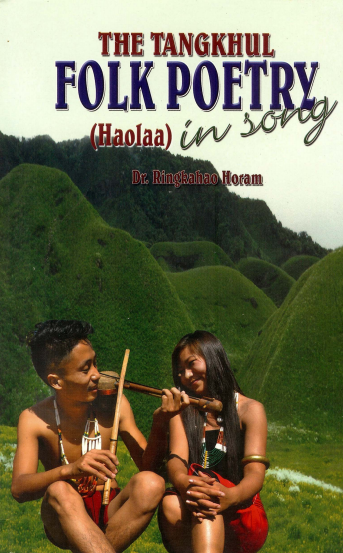 The Tangkhul Folk Poetry in Song (HAOLA)