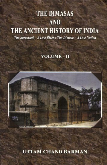 The Dimasas and The Ancient History Of India vol-II The Saraswati - A Lost River : The Dimasa - A Lost Nation