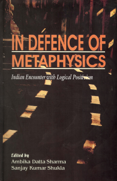 In Defence of Metaphysics : Indian Encounter with Logical Positivism