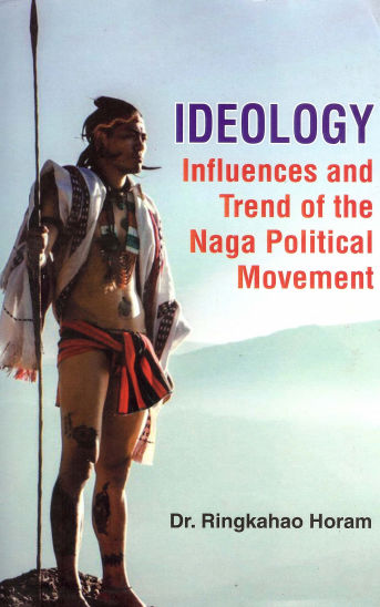 Ideology Influences And Trend of The Naga Political Movement